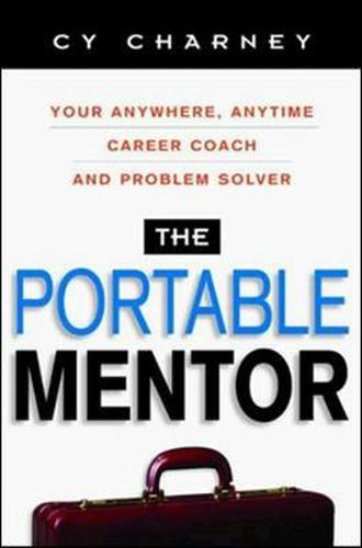 Cover image for The Portable Mentor: Your Anywhere, Anytime Career Coach and Problem Solver