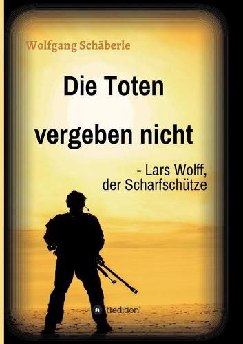 Cover image for Die Toten vergeben nicht - Lars Wolff, der Scharfschutze