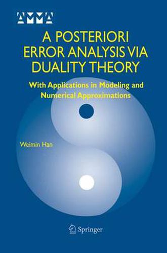 Cover image for A Posteriori Error Analysis Via Duality Theory: With Applications in Modeling and Numerical Approximations