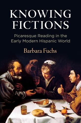 Cover image for Knowing Fictions: Picaresque Reading in the Early Modern Hispanic World