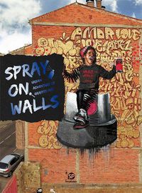 Cover image for Spray on Walls: Urban Adventure of Graffiti Art: Urban Adventure of Graffiti Art