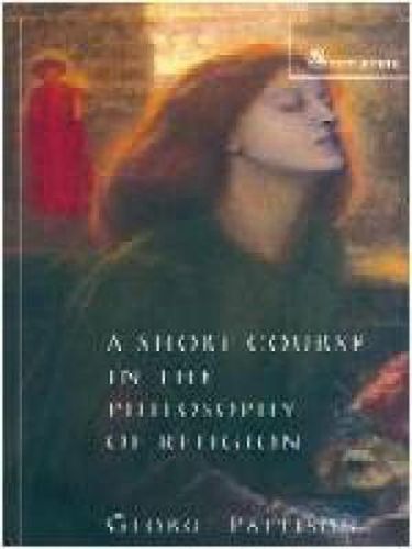 A Short Course in the Philosophy of Religion