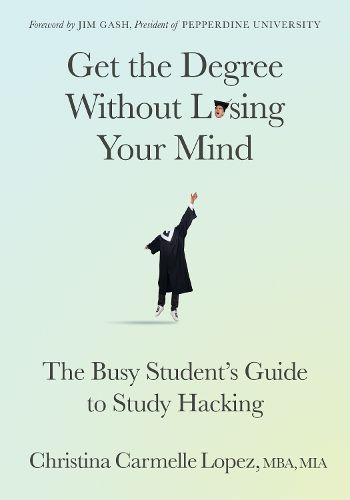 Cover image for Get the Degree Without Losing Your Mind