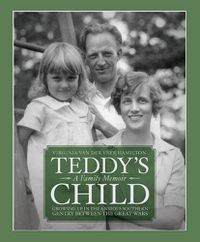 Cover image for Teddy's Child: Growing Up in the Anxious Southern Gentry Between the Great Wars