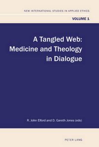 Cover image for A Tangled Web: Medicine and Theology in Dialogue