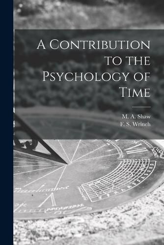 A Contribution to the Psychology of Time [microform]