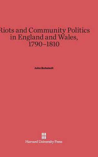 Cover image for Riots and Community Politics in England and Wales, 1790-1810