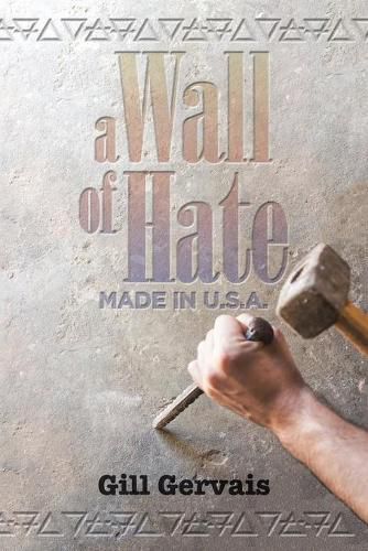 Cover image for A Wall of Hate: Made in the Usa