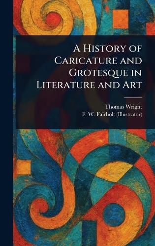Cover image for A History of Caricature and Grotesque in Literature and Art