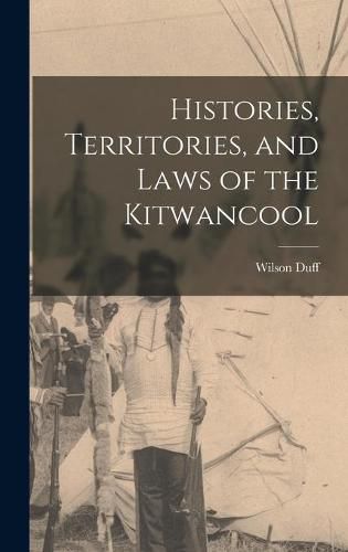 Cover image for Histories, Territories, and Laws of the Kitwancool