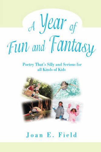 Cover image for A Year of Fun and Fantasy: Poetry That's Silly and Serious for All Kinds of Kids