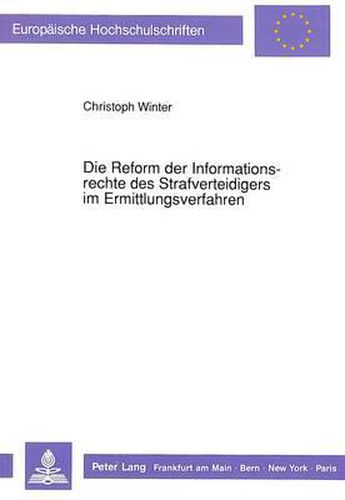 Cover image for Die Reform Der Informationsrechte Des Strafverteidigers Im Ermittlungsverfahren