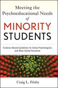 Cover image for Meeting the Psychoeducational Needs of Minority Students: Evidence-Based Guidelines for School Psychologists and Other School Personnel