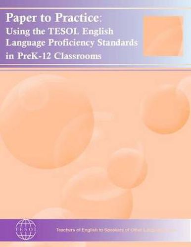 Cover image for Paper to Practice: Using the TESOL English Language Proficiency Standards in PreK-12 Classrooms