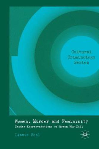 Cover image for Women, Murder and Femininity: Gender Representations of Women Who Kill