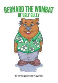 Cover image for Bernard the Wombat of Ugly Gully