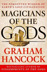 Cover image for Magicians of the Gods: Sequel to the International Bestseller Fingerprints of the Gods