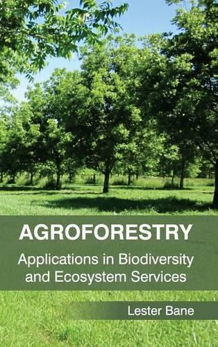 Cover image for Agroforestry: Applications in Biodiversity and Ecosystem Services