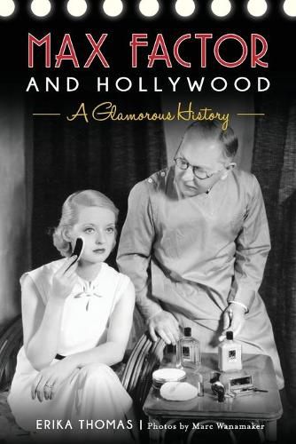 Max Factor and Hollywood: A Glamorous History