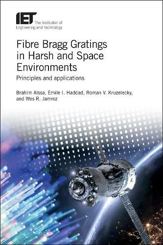 Cover image for Fibre Bragg Gratings in Harsh and Space Environments: Principles and applications