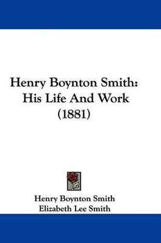 Henry Boynton Smith: His Life and Work (1881)