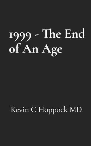 Cover image for 1999 - The End of An Age