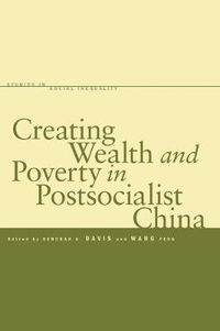 Cover image for Creating Wealth and Poverty in Postsocialist China