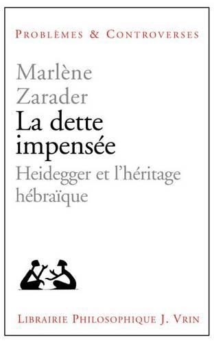 Cover image for La Dette Impensee: Heidegger Et l'Heritage Hebraique