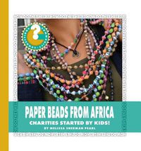 Cover image for Paper Beads from Africa: Charities Started by Kids!