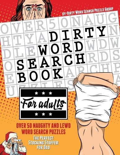 Cover image for Dirty Word Search Book for Adults: Over 50 Naughty and Lewd Word Search Puzzles - The Perfect Stocking Stuffer for Men