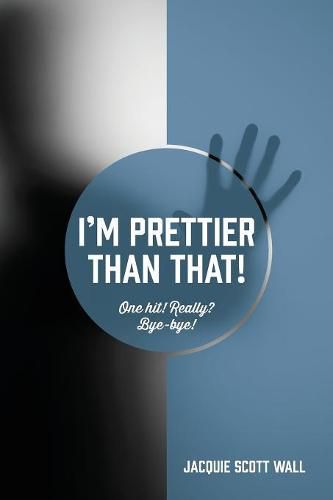 Cover image for I'm Prettier Than That! One Hit! Really? Bye-bye!