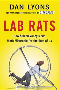 Cover image for Lab Rats: How Silicon Valley Made Work Miserable for the Rest of Us