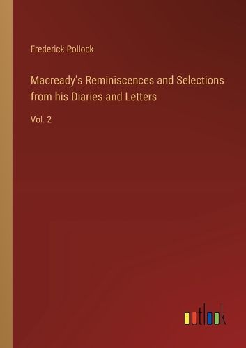 Macready's Reminiscences and Selections from his Diaries and Letters