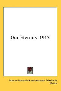 Cover image for Our Eternity 1913