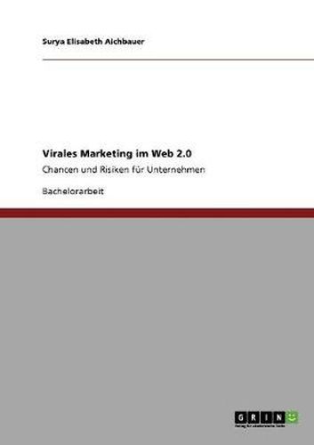 Cover image for Virales Marketing im Web 2.0: Chancen und Risiken fur Unternehmen