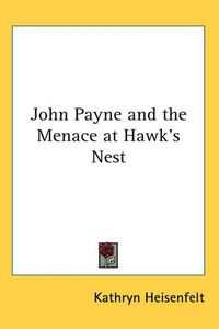 Cover image for John Payne and the Menace at Hawk's Nest