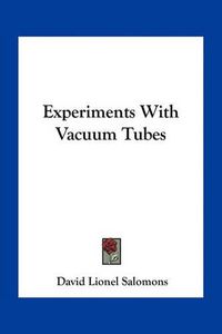 Cover image for Experiments with Vacuum Tubes