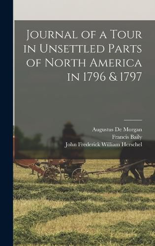 Journal of a Tour in Unsettled Parts of North America in 1796 & 1797