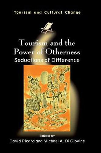 Tourism and the Power of Otherness: Seductions of Difference