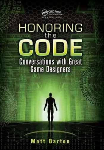 Cover image for Honoring the Code: Conversations with Great Game Designers