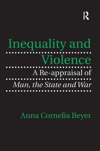 Cover image for Inequality and Violence: A Re-appraisal of Man, the State and War