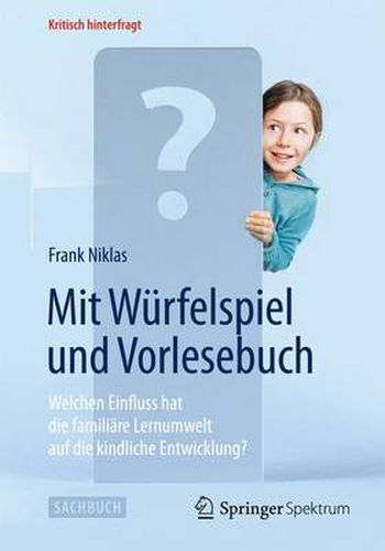 Cover image for Mit Wurfelspiel Und Vorlesebuch: Welchen Einfluss Hat Die Familiare Lernumwelt Auf Die Kindliche Entwicklung?