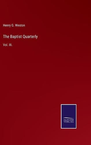 The Baptist Quarterly: Vol. III.