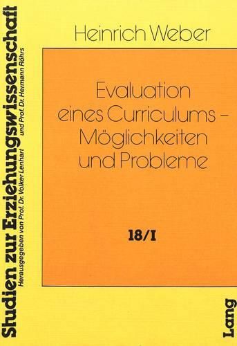 Cover image for Evaluation Eines Curriculums - Moeglichkeiten Und Probleme: Untersucht Am Lehrplanentwurf Biologie. Freiwilliges 10. Schuljahr an Der Hauptschule in Rheinland-Pfalz. Band 1: Theorieansatz - Band 2: Analysen