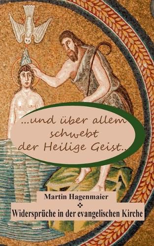 Cover image for ... und uber allem schwebt der Heilige Geist ...: Widerspruche in der evangelischen Kirche