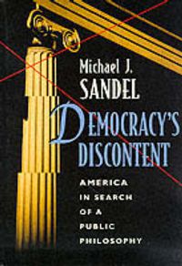 Cover image for Democracy's Discontent: America in Search of a Public Philosophy