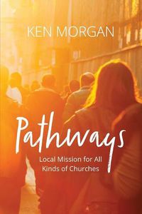 Cover image for Pathways: Local Mission for All Kinds of Churches