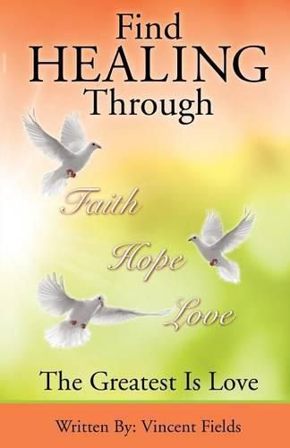 Cover image for Find Healing Through Faith Hope Love