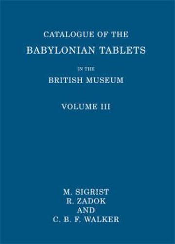 Catalogue of the Babylonian Tablets in the British Museum: Volume III