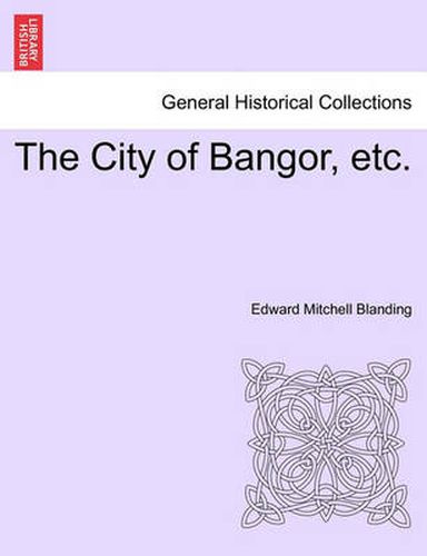 Cover image for The City of Bangor, Etc.